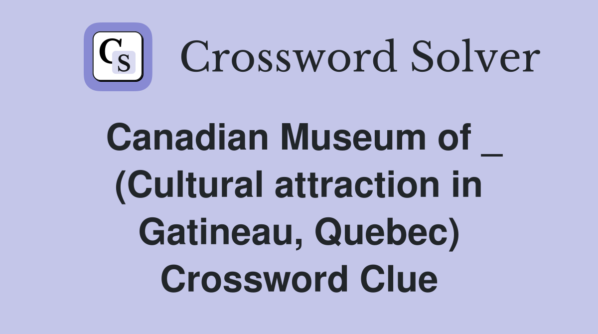 Canadian Museum of (Cultural attraction in Gatineau Quebec